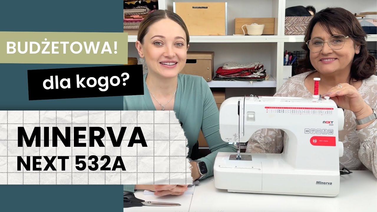 Minerva NEXT 532A &mdash; test i recenzja praktyczna. Czy to dobra maszyna do domowego szycia?