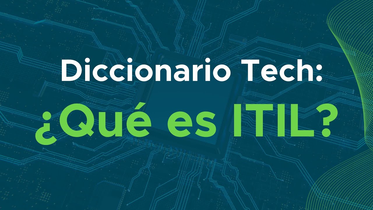 📚 Diccionario Tech: &iquest;Qu&eacute; es ITIL?