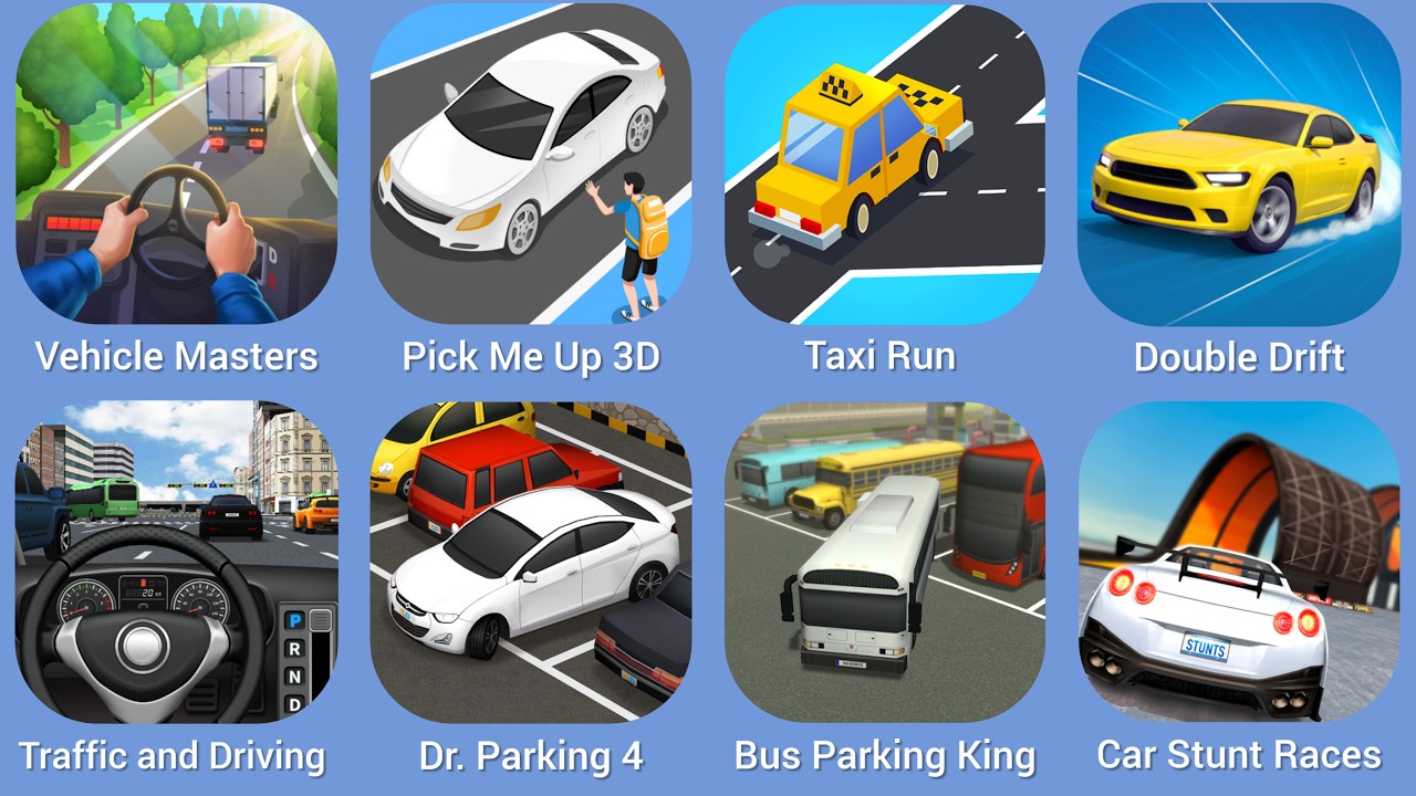 Vehicle Masters, Pick Me Up 3D, Taxi Run, Double Drift, Traffic and Driving, Dr. Parking 4