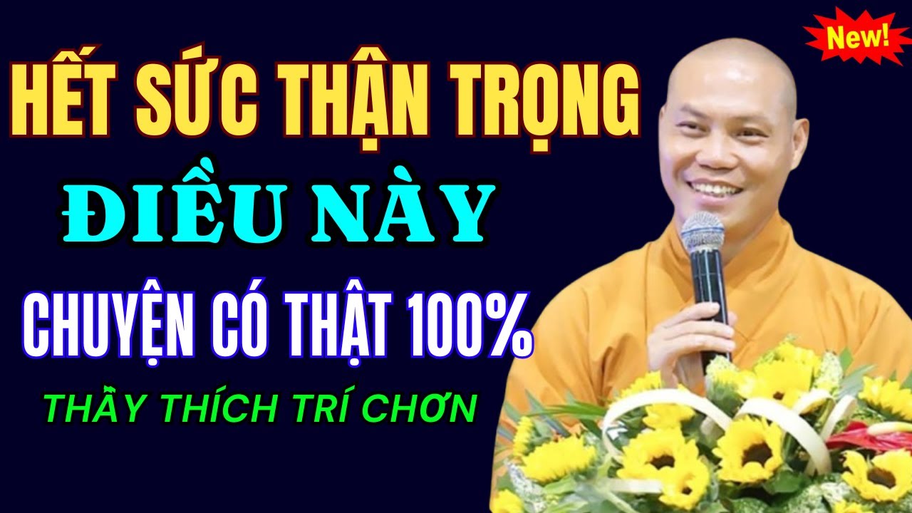 Hết sức THẬN TRỌNG điều này - Chuyện Có Thật 100% | Thầy Thích Trí Chơn