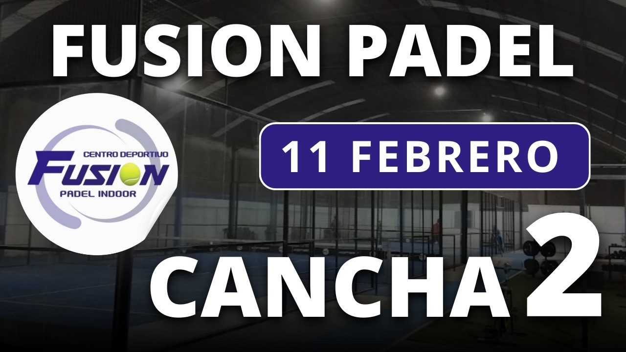 11/02/2026 - CANCHA 2 - FUSION PADEL INDOOR