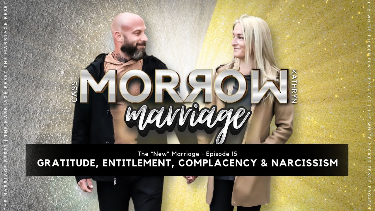 Gratitude, Entitlement, Complacency and Narcissism | The New Marriage | Ep15