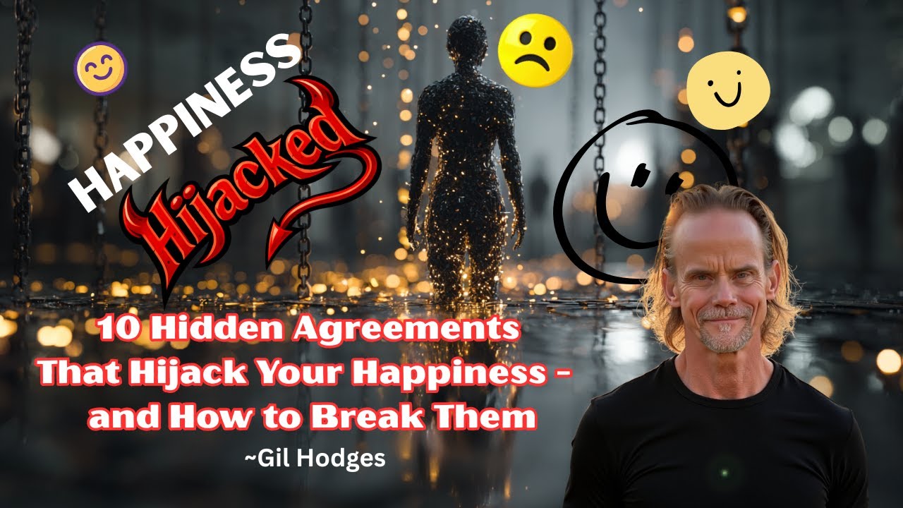 THE GATHERING: Gil Hodges-10 Hidden Agreements That Hijack Your Happiness — and How to Break Them