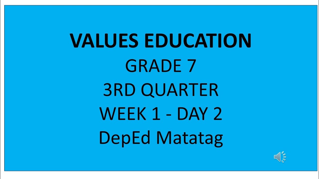 ЦЕННОСТИ ОБРАЗОВАНИЕ 7 КЛАСС.. 3-Я КВАРТАЛ.. НЕДЕЛЯ 1 - ДЕНЬ 2.. ПРОГРАММА DEPED MATATAG..
