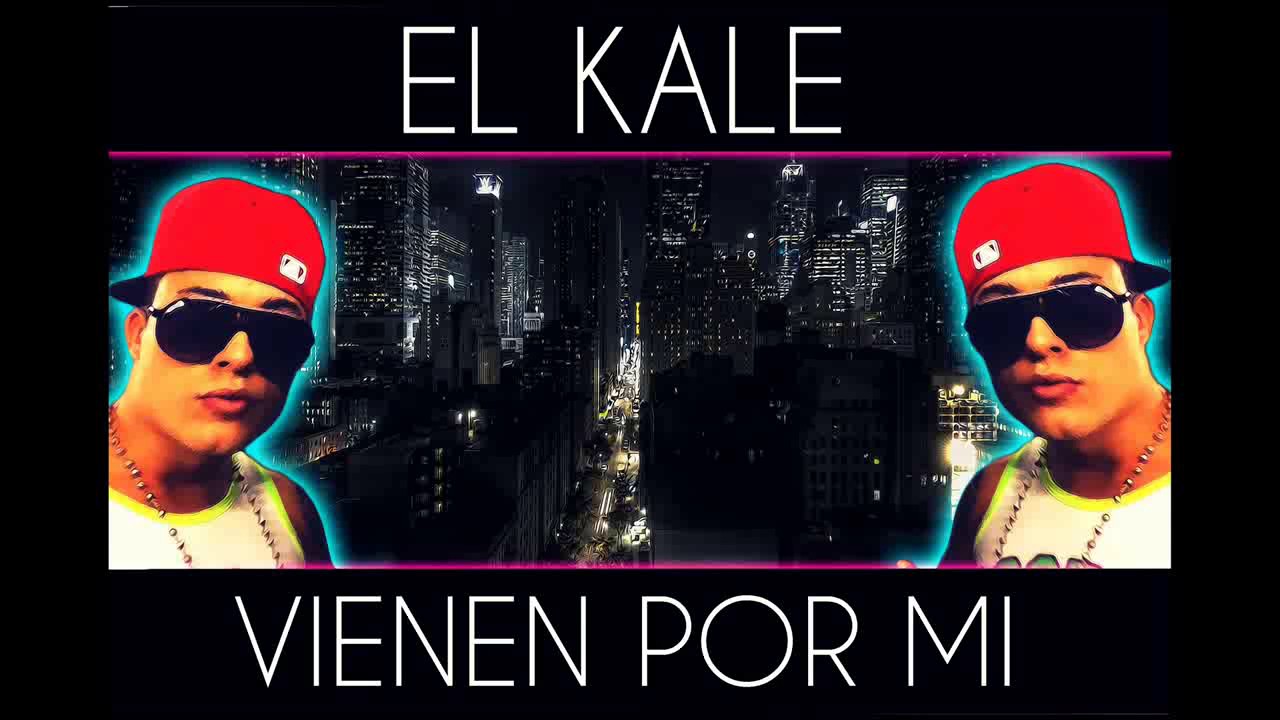 El Kalé   Vienen Por Mi