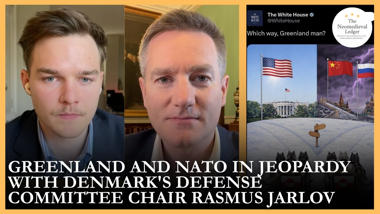 Greenland and NATO in Jeopardy with Denmark's Defense Committee Chair Rasmus Jarlov