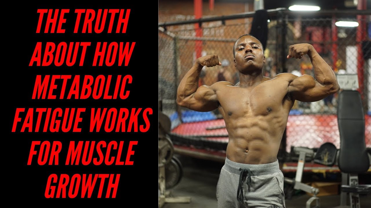 Metabolic Fatigue & Muscle Growth: Facts Vs Myths