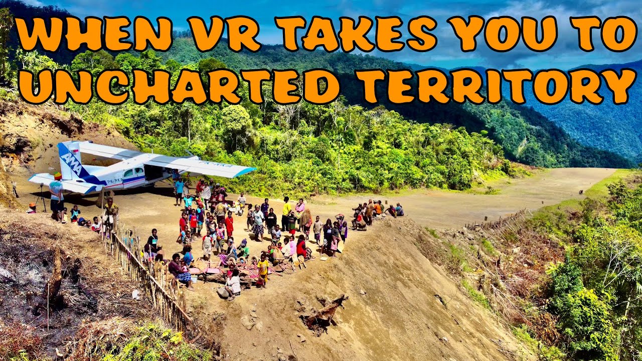 Immersive VR Experience: Bush Flying in the Highlands of Papua