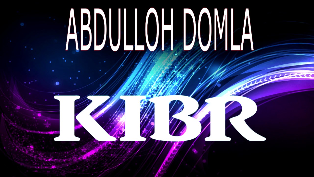 Abdulloh domla kibr | Абдуллох домла кибр хакида