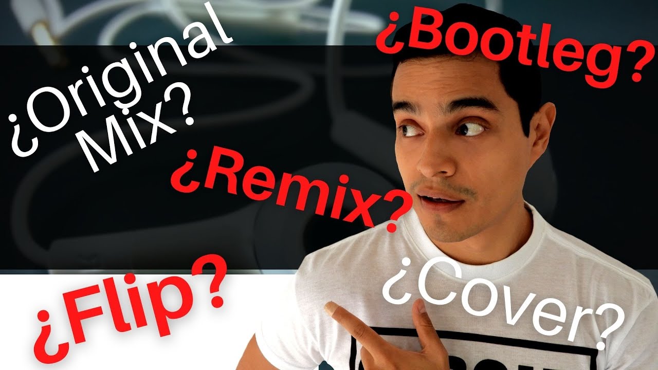 Diccionario de MIXES | Que es un Remix, Cover, Remake, Bootleg, etc.