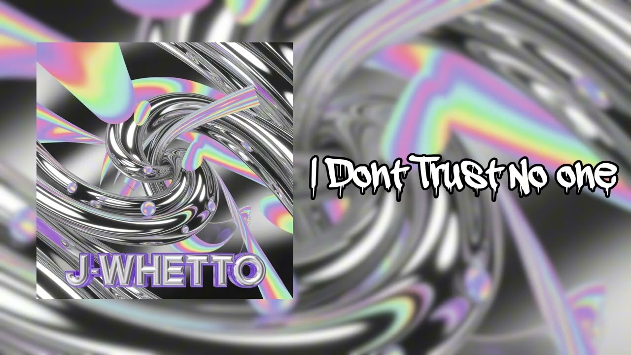 J-Whetto- I Don't Trust No One