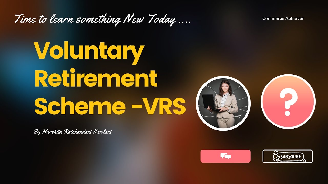 VRS - What is Voluntary Retirement Scheme - Meaning, Income Tax Provision and more