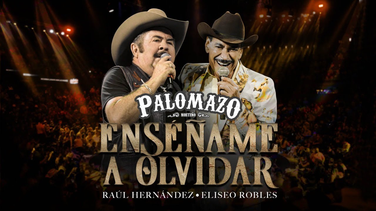 Palomazo Norte&ntilde;o / Ra&uacute;l Hern&aacute;ndez /  Eliseo Robles: Ens&eacute;&ntilde;ame  a Olvidar ( Video Oficial )