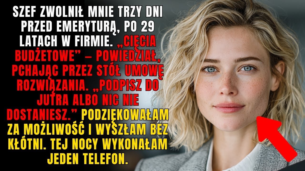 Zwolniono mnie 3 dni przed emeryturą po 29 latach pracy  Wykonałam jeden telefon