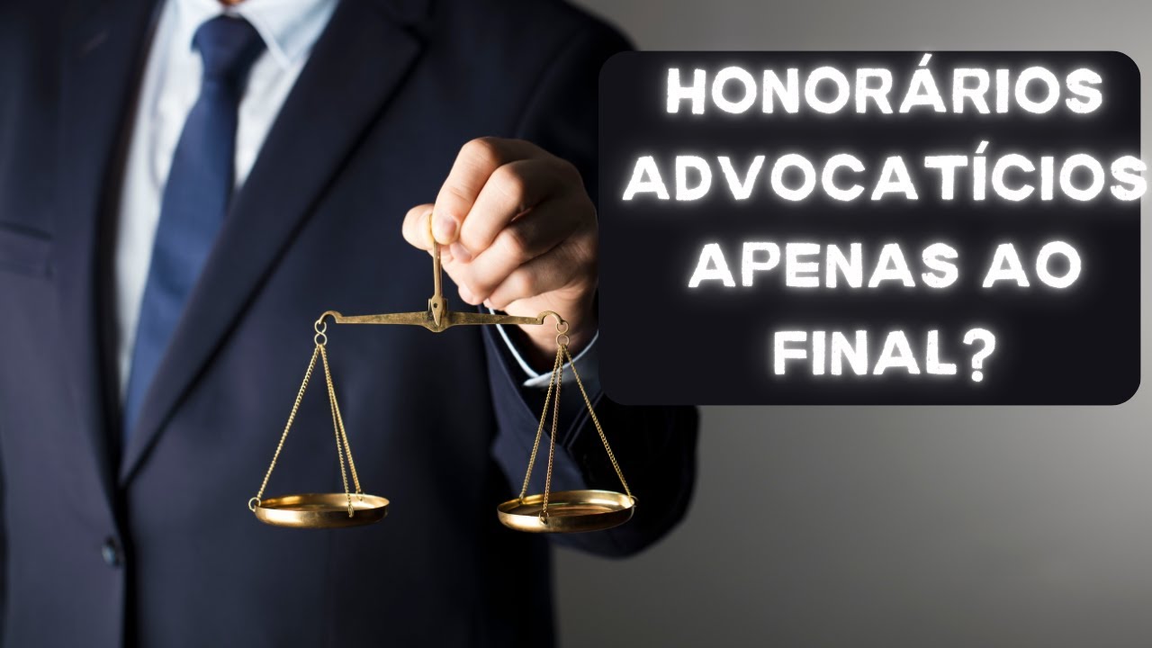 Honorários Advocatícios apenas ao Final?