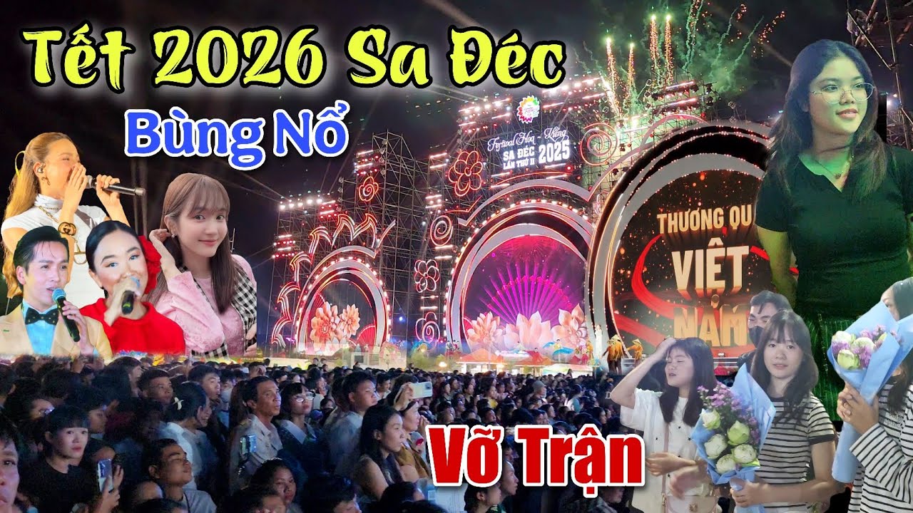 Quá Căng Festival Hoa Sa Đéc Vỡ Trận Đêm Nhạc Miễn Phí Cẩn Thận Cướp Giựt Hoành Hành Ca Sĩ Chào Xuân