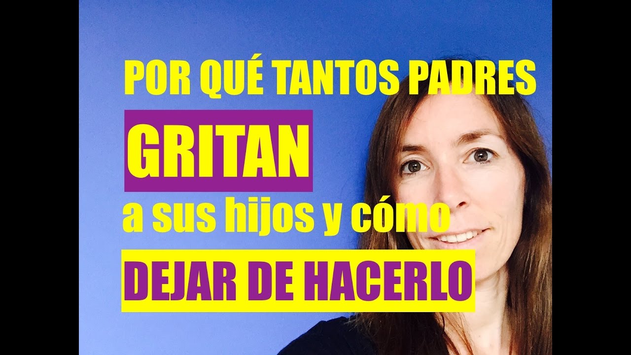Por qué tantos padres gritan a sus hijos y cómo dejar de hacerlo