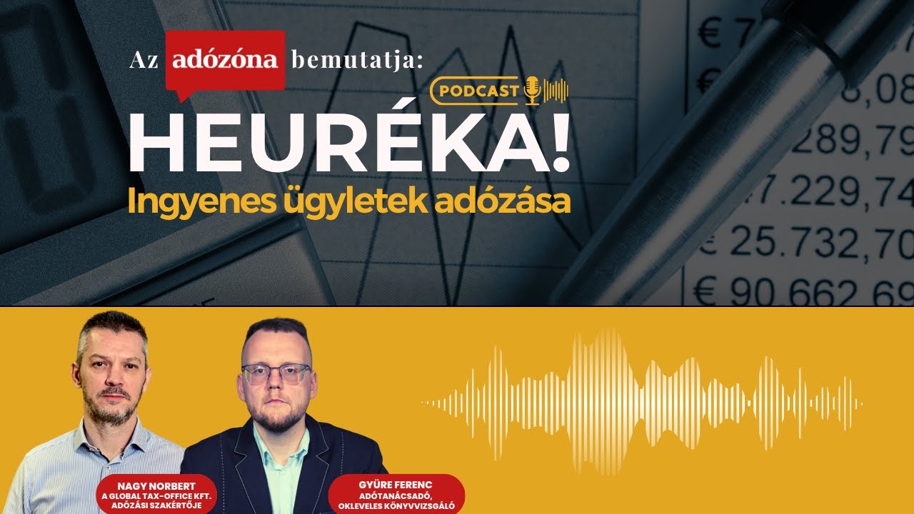 Heuréka! Az Adózóna podcastsorozata – 30. rész: ingyenes ügyletek adózása