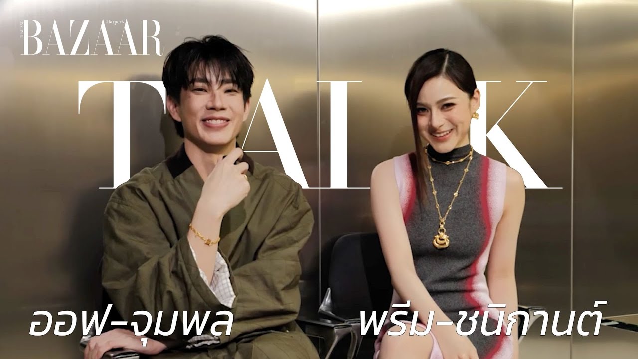 BAZAARTalk with Oof Jumpol and Prim Chanikarn