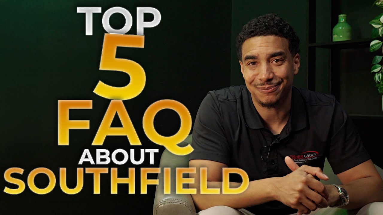 Southfield's TOP 5 FAQ! (Answered by Real Estate Agent)