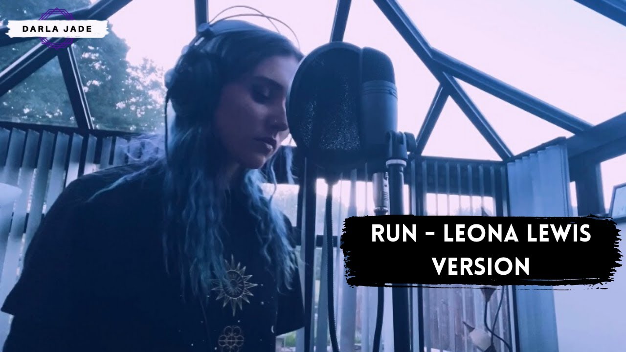 Leona Lewis - Run (Originally Snow Patrol) | Cover | Darla Jade