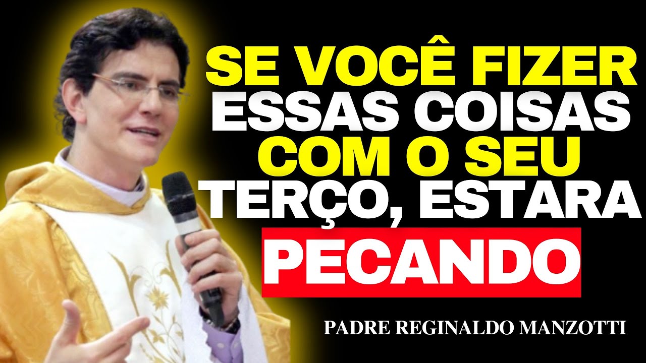 NUNCA Faça ESTAS COISAS com o Seu TERÇO — 99% dos Católicos Não Sabem | Padre Reginaldo Manzotti