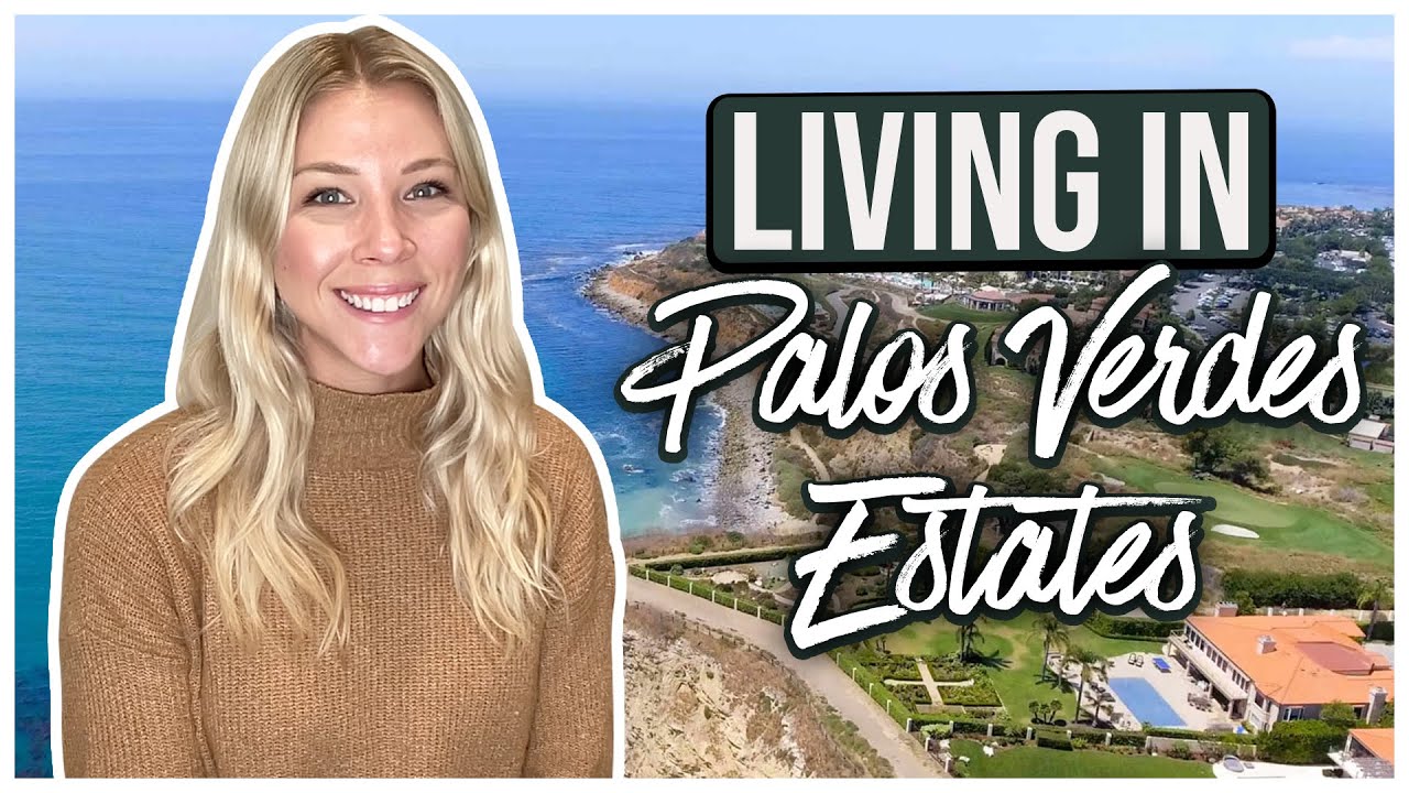 Living in Palos Verdes Estates, CA | EVERYTHING you need to know about Palos Verdes Estates