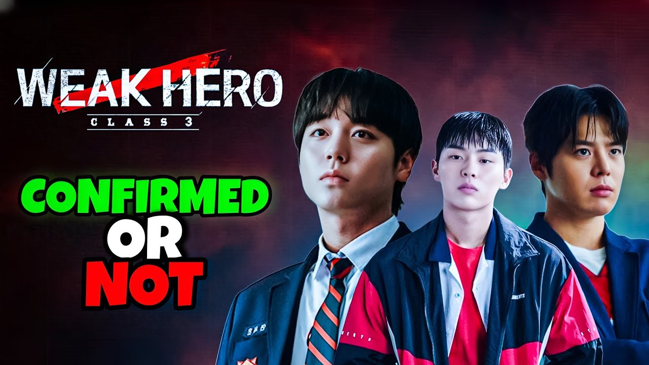 Weak Hero Class 3 Confirmed Or Not?