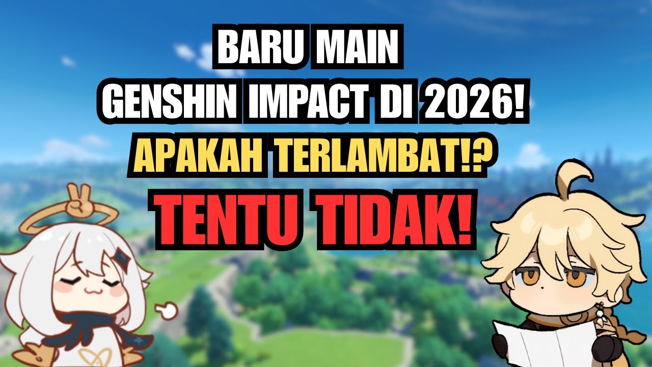 MAIN GENSHIN DI 2026 TERLAMBAT!? TENTU TIDAK DONG! INI CARA MULAINYA! - Genshin Impact