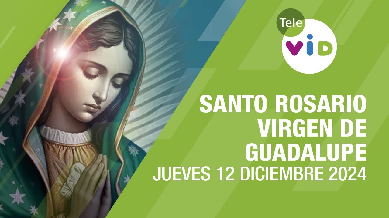 Santo Rosario Virgen de Guadalupe 📿 Jueves 12 Diciembre de 2024 #TeleVID #SantoRosario