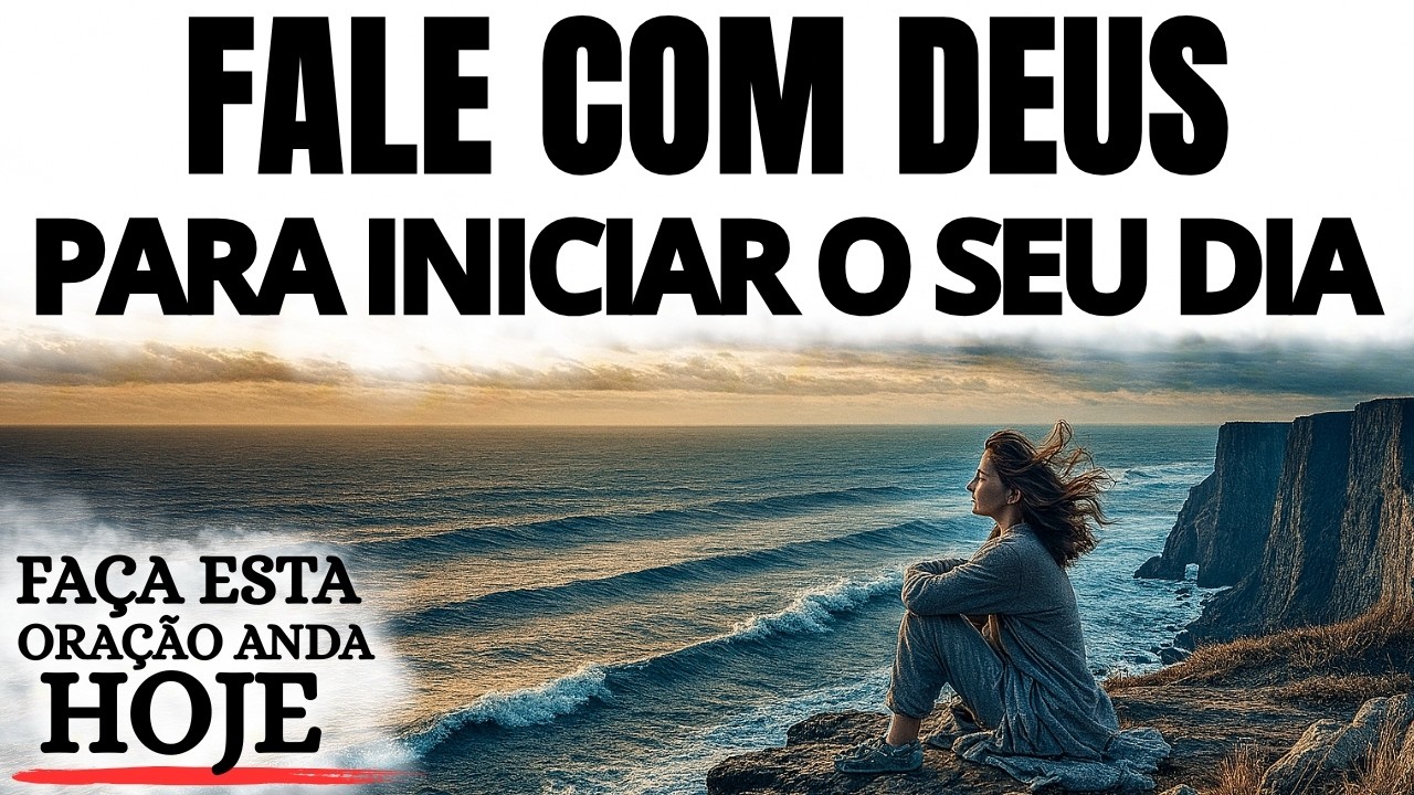 ORAÇÃO DA MANHÃ | FALE COM DEUS E INICIE SEU DIA COM PAZ, FÉ E DIREÇÃO