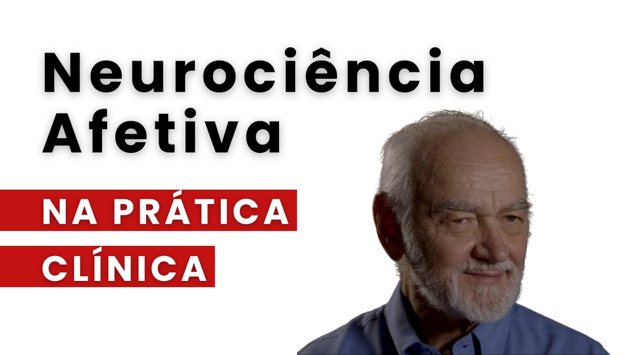 Um Convite aos Afetos na Clínica - Neurociência Afetiva