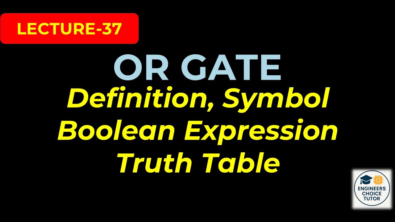 OR Gate | Truth Table, Symbol, Boolean Expression & Analogy | Digital System Design | Lecture-37
