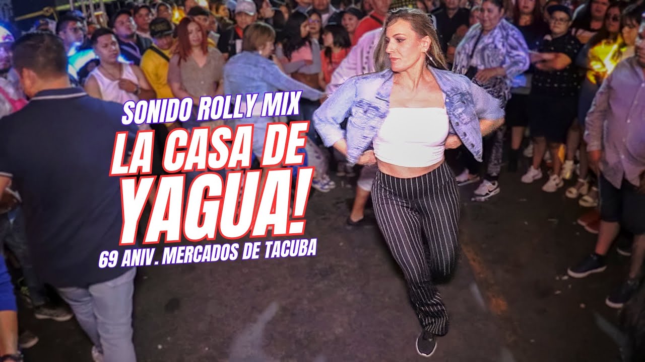 👉 La Casa De Yagua | Sonido Rolly Mix | 69 Aniv. Mercados de Tacuba