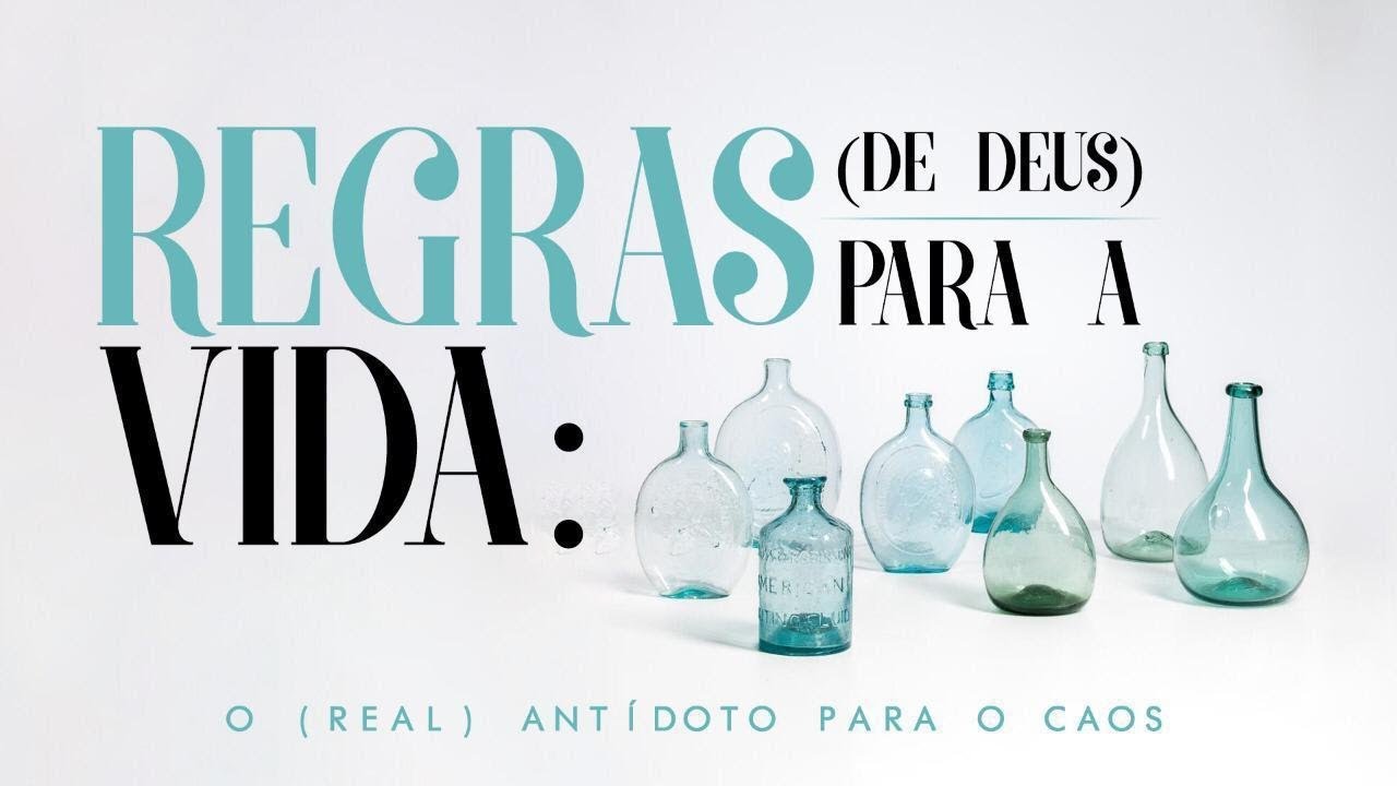 REGRAS DE DEUS PARA A VIDA  - 7 de 8 - Vivendo pelo amor