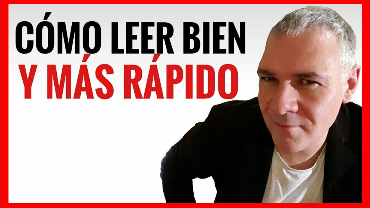 CÓMO LEER BIEN Y MÁS RÁPIDO (Y COMPRENDER LO QUE LEES)
