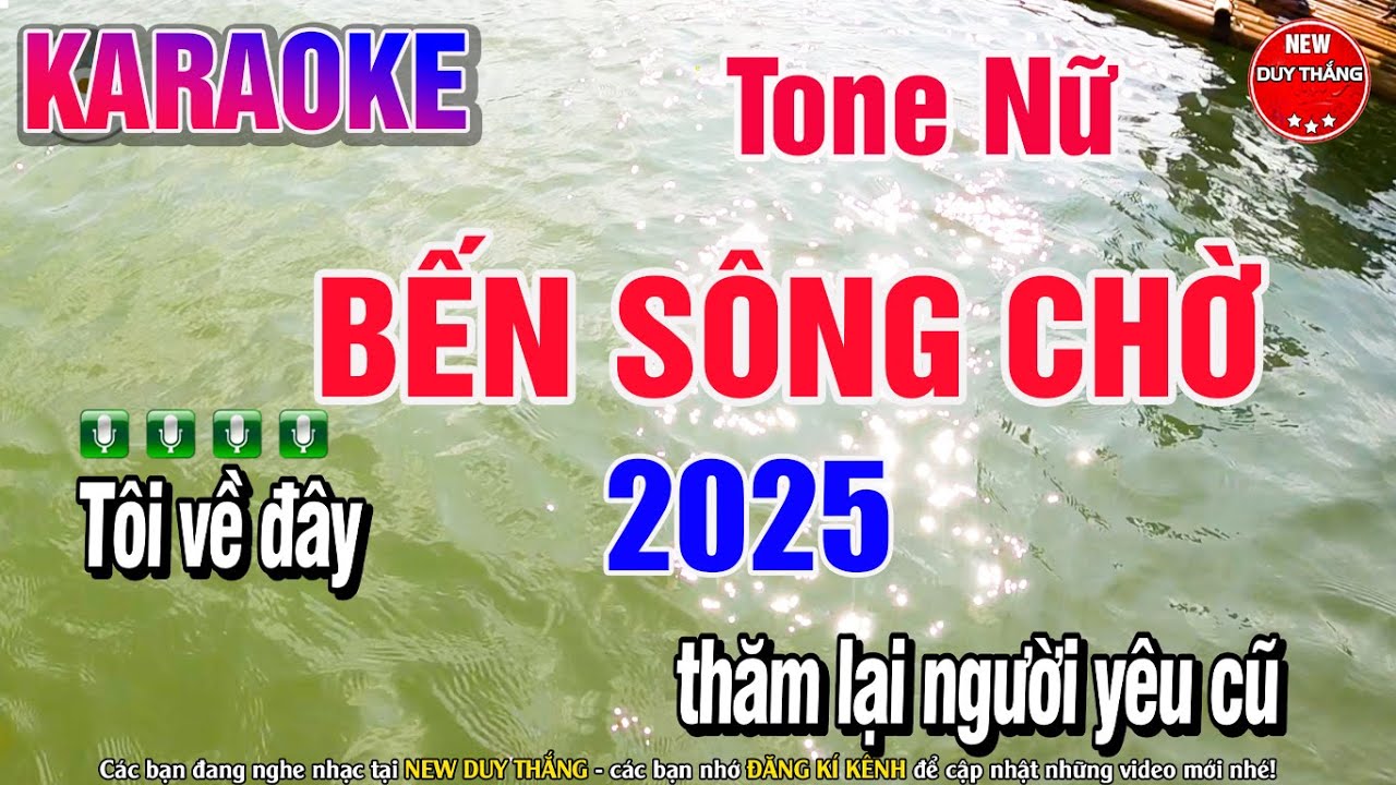 Karaoke Bến S&ocirc;ng Chờ Tone Nữ - New Duy Thắng 2025