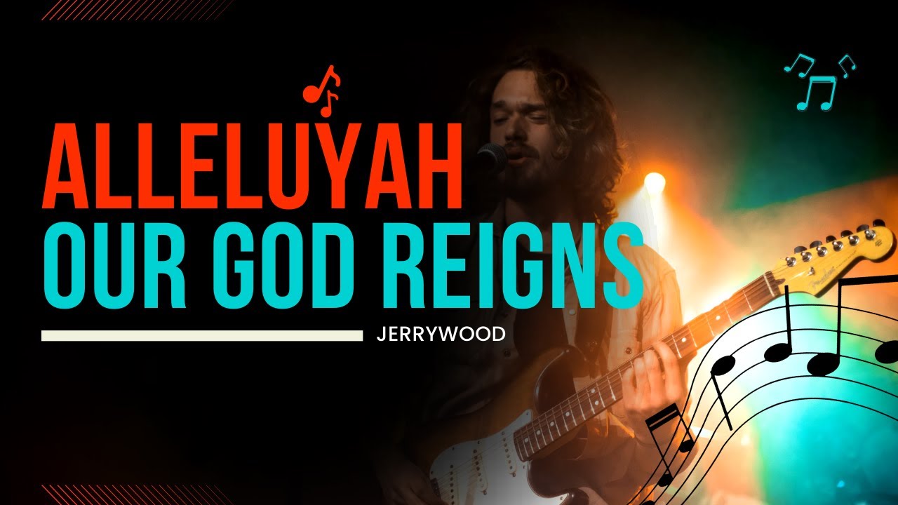 Alleluyah Our God Reigns