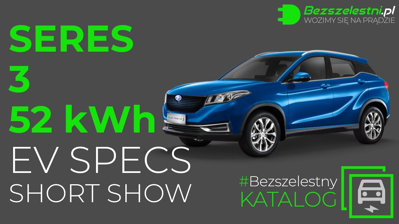SERES 3 52 kWh 2022 EV Specs | Dane techniczne | Short Show | #BezszelestnyKatalog | 072