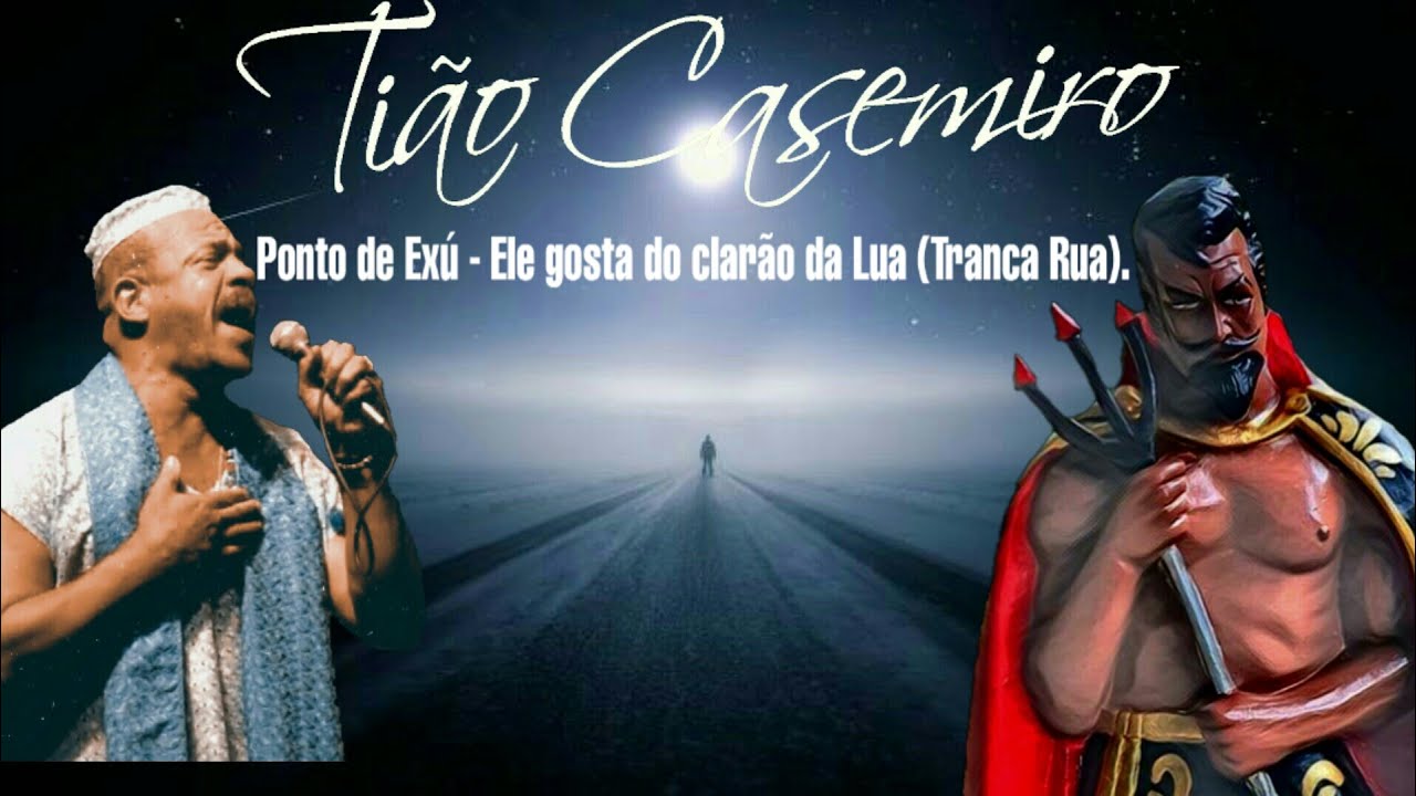 Ponto de Exú - Ele gosta do clarão da lua (Tranca Rua) - Tião Casemiro.