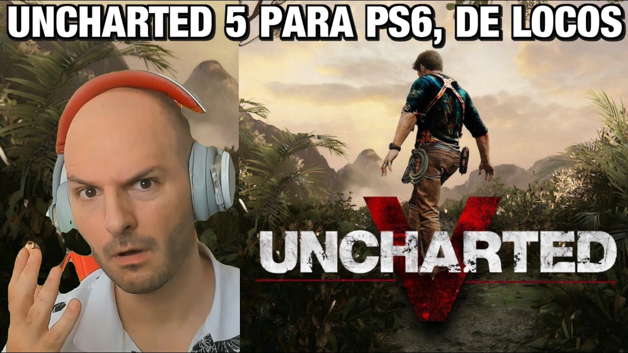 &iexcl;&iexcl;&iexcl;UNCHARTED 5 PARA PS6, SE HAN VUELTO LOCOS!!! - sasel - sony playstation