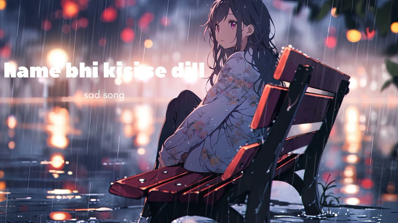 Hame bhi kisi se dill sad 🙁song lofi 🌹slowly#sadsong #sad #song #lofi 