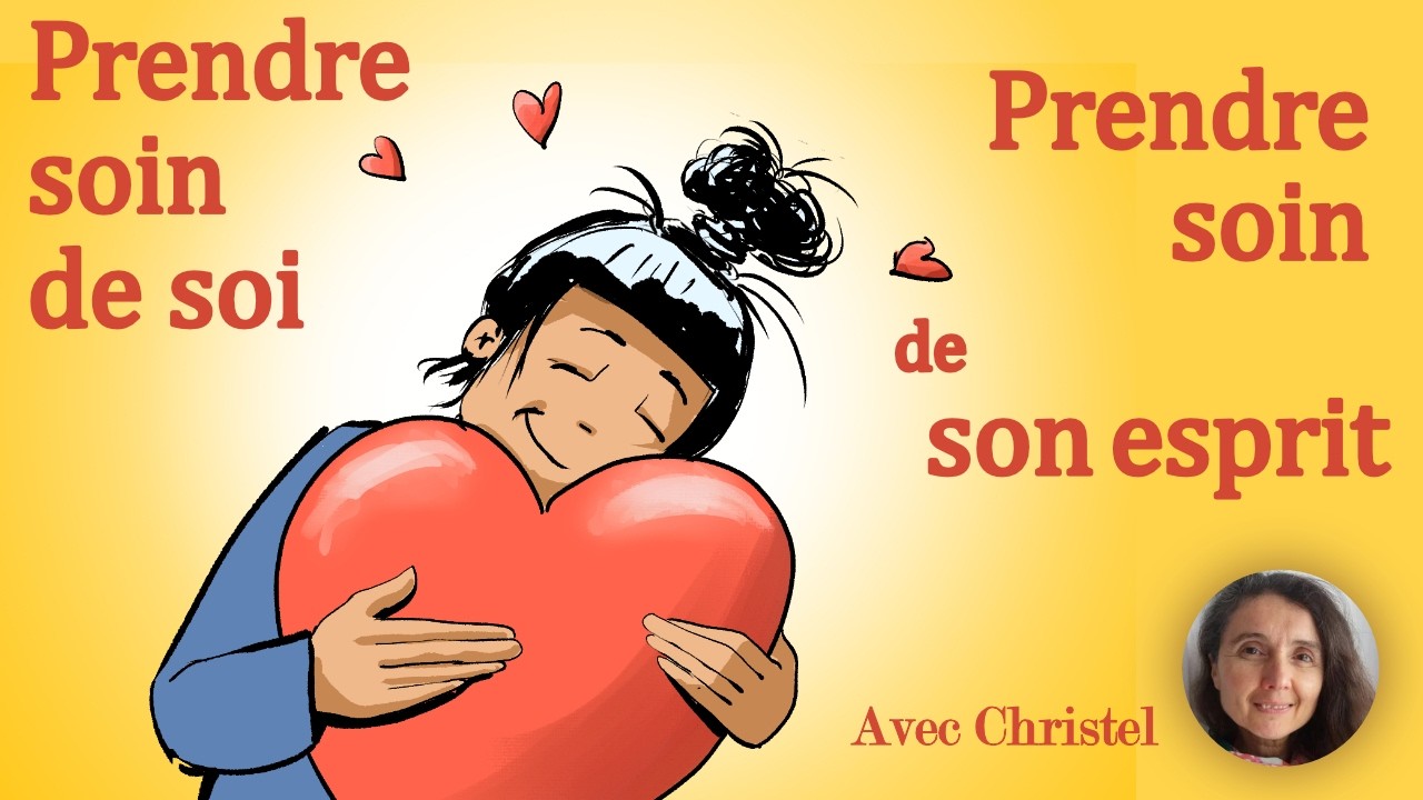 Prendre soin de soi, prendre soin de son esprit  - avec Christel