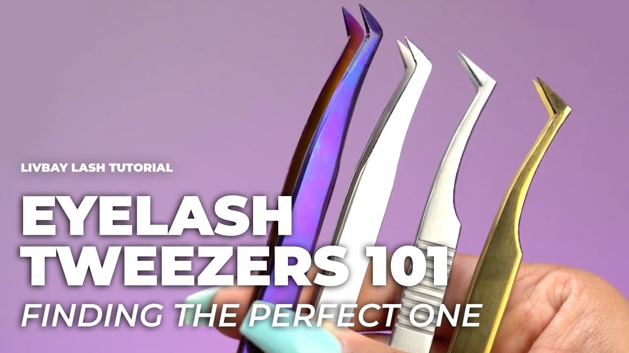 Best Tweezers for Eyelash Extensions - LivBay Lash Products
