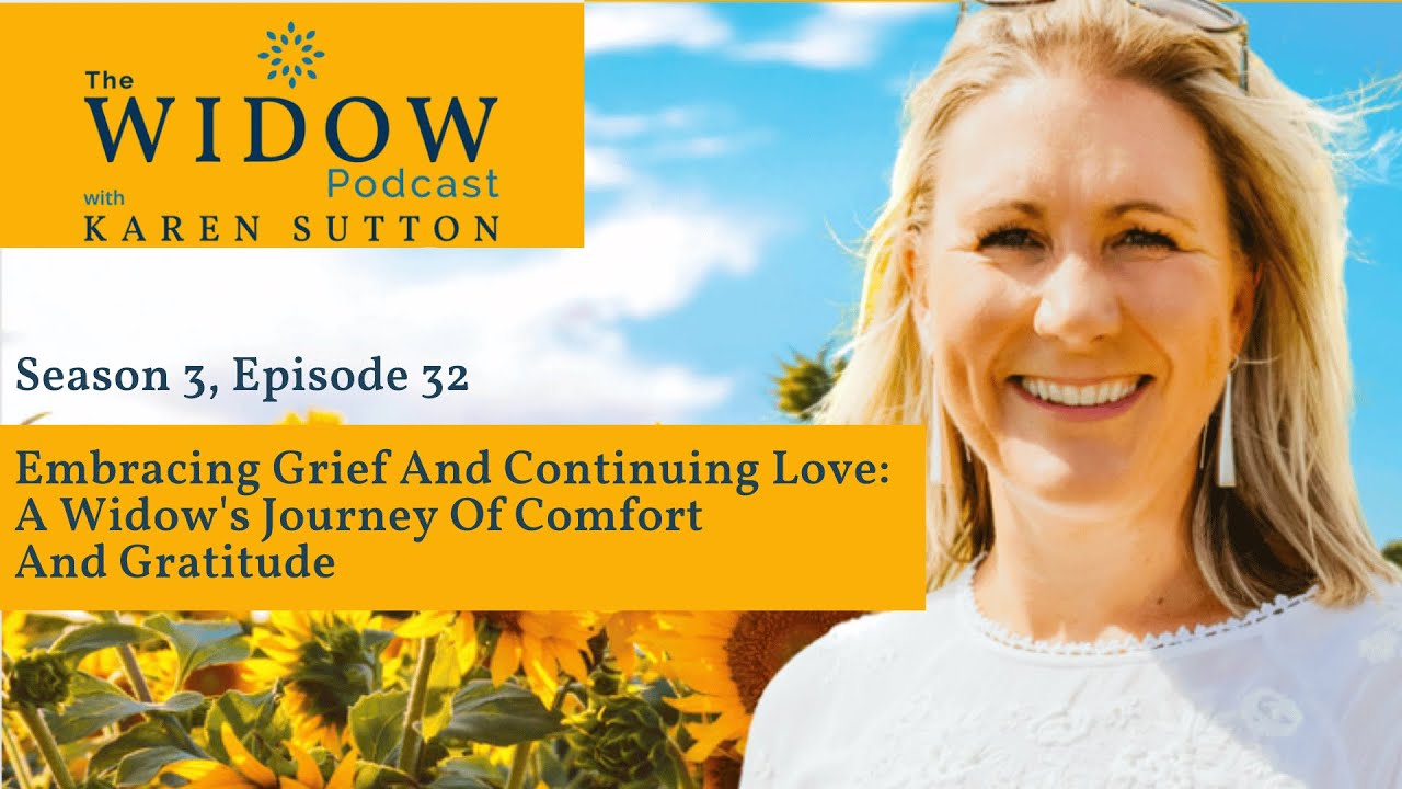 S3 EP32 Embracing Grief And Continuing Love: A Widow’s Journey Of Comfort And Gratitude
