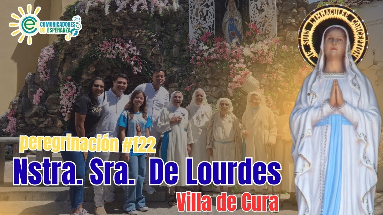 PEREGRINACIÓN 122 A LA GRUTA DE LA VIRGEN DE LOURDES EN VILLA DE CURA.