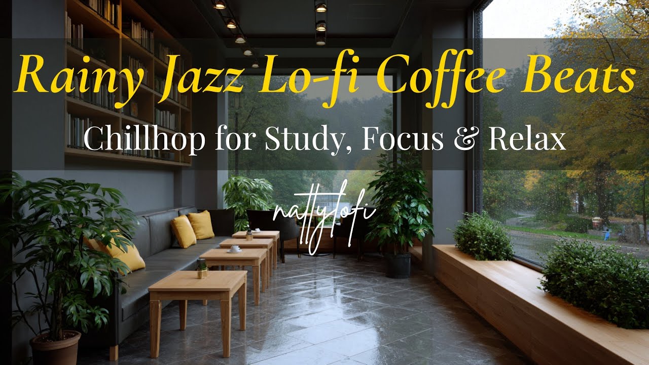 Rainy Jazz Lo fi Coffee Beats   Chillhop for Study, Focus & Relax