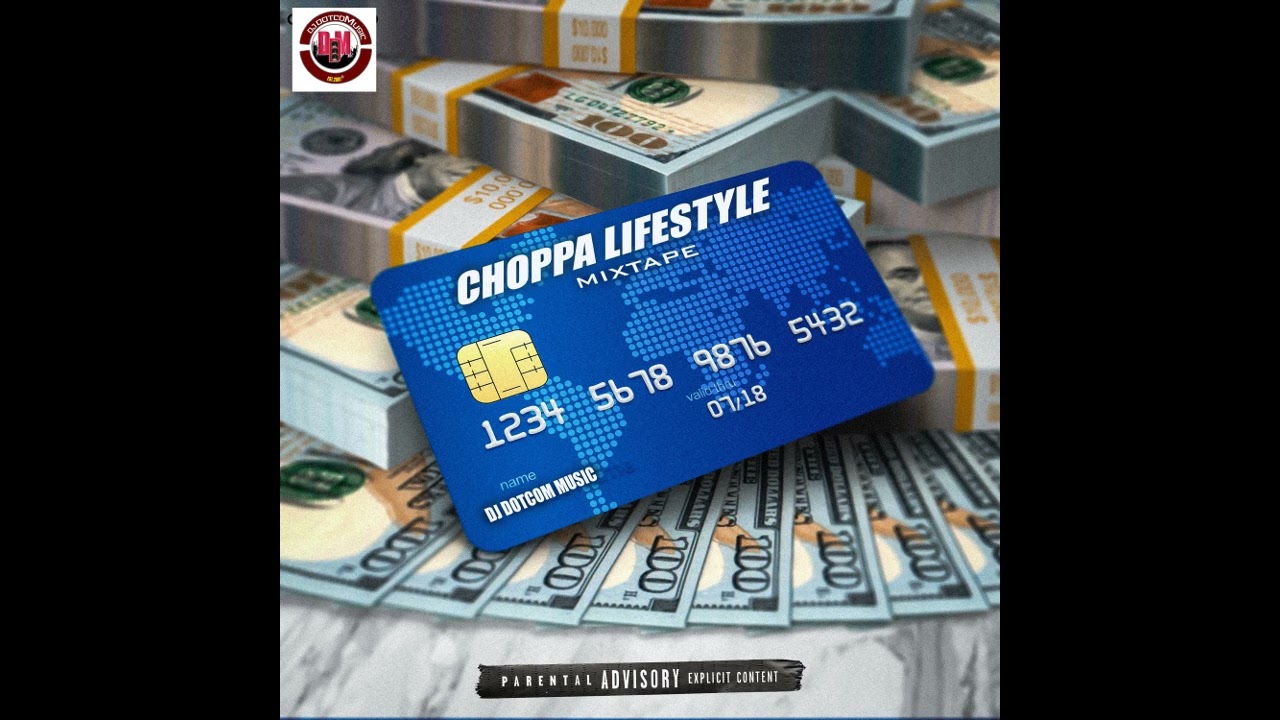DJ DOTCOM PRESENTS CHOPPA LIFESTYLE MIXTAPE (EXPLICIT) 2022💳