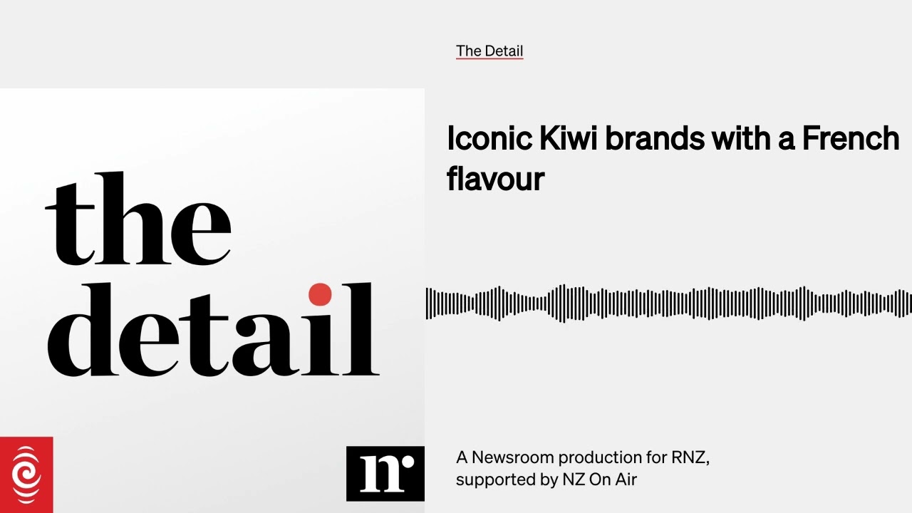 Iconic Kiwi brands with a French flavour | The Detail