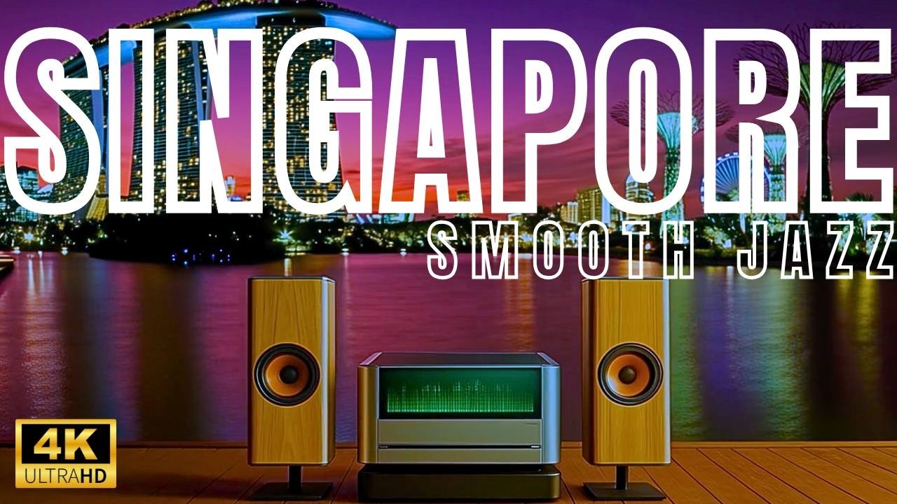 SINGAPORE Night Smooth Jazz 🌆 4K Marina Bay Lounge Music for Relax, Dinner, Work & Study